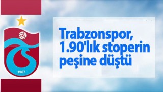 Trabzonspor, 1.90'lık stoperin peşine düştü