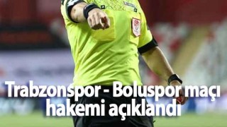 Trabzonspor - Boluspor maçı hakemi açıklandı