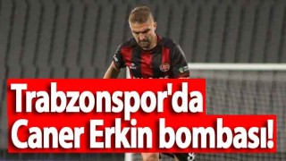 Trabzonspor'da Caner Erkin bombası!