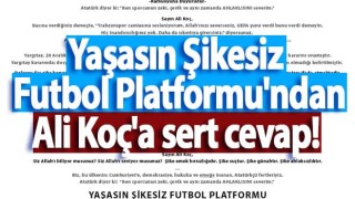 Yaşasın Şikesiz Futbol Platformu'ndan Ali Koç'a sert cevap!