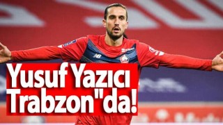 Yusuf Yazıcı Trabzon''da!