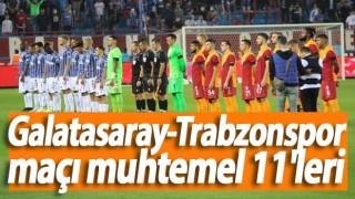 Galatasaray-Trabzonspor maçı muhtemel 11'leri
