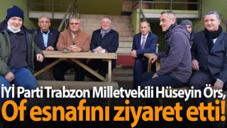 İYİ Parti Trabzon Milletvekili Hüseyin Örs, "Of esnafı sıkıntıda!"