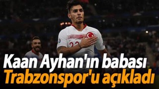 Kaan Ayhan'ın babasından Trabzonspor açıklaması!