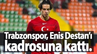 Trabzonspor, Enis Destan'ı kadrosuna kattı!