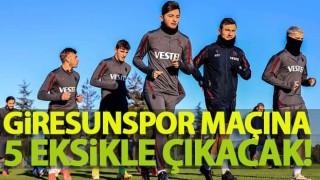 Trabzonspor, Giresunspor maçına 5 eksikle çıkacak