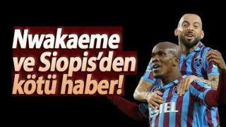 Trabzonspor kritik gelişme! Nwakaeme ve Siopis...