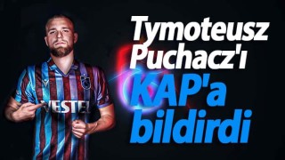 Trabzonspor, Tymoteusz Puchacz'ı KAP'a bildirdi.
