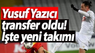 Yusuf Yazıcı imzayı atıyor!