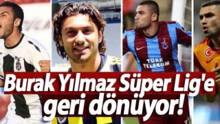 Burak Yılmaz Süper Lig'e geri dönüyor!