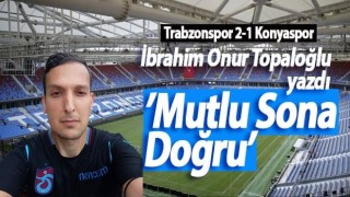 İbrahim Onur Topaloğlu: Mutlu Sona Doğru