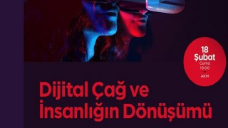 Konferansta ‘Dijital Çağ ve İnsanlığın Dönüşümü’ konuşulacak
