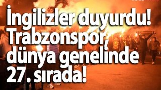 Trabzonspor, dünya genelinde 27. sırada!
