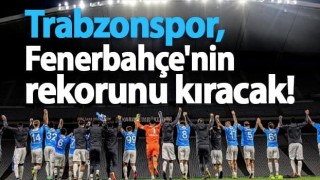 Trabzonspor, Fenerbahçe'nin rekorunu kıracak!
