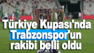 Türkiye Kupası'nda Trabzonspor'un rakibi belli oldu