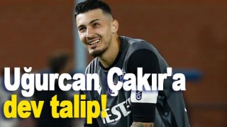 Uğurcan Çakır'a dev talip!