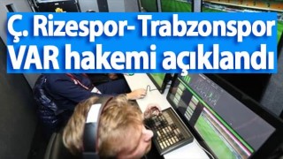 Ç. Rizespor- Trabzonspor maçının VAR hakemi açıklandı