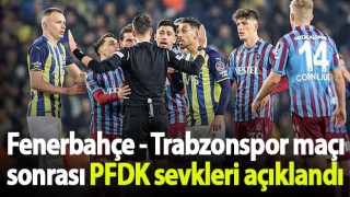 Fenerbahçe - Trabzonspor maçı sonrası PFDK sevkleri belli oldu!
