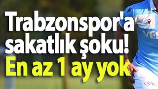 Trabzonspor'da sakatlık kabusu! 1 ay yok