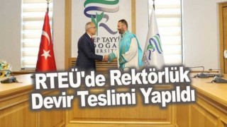 RTEÜ'de Rektörlük Devir Teslimi Yapıldı