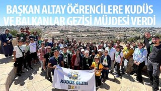 Başkan Altay Öğrencilere Kudüs ve Balkanlar Gezisi Müjdesi Verdi
