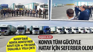 Hatay'daki Konya Kenteyner Kenti İçin 10 TIR Daha Dualarla Yola Çıktı
