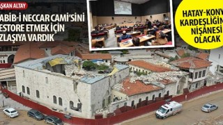 Başkan Altay: “Habib-i Neccar Cami'sini Restore Etmek İçin Uzlaşıya Vardık”