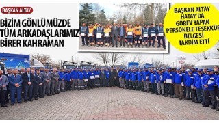 Başkan Altay Hatay'da Görev Yapan Personele Teşekkür Belgesi Takdim Etti