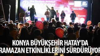 Konya Büyükşehir Hatay'da Ramazan Etkinliklerini Sürdürüyor