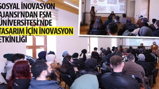 Sosyal İnovasyon Ajansı'ndan FSM Üniversitesi'nde “Tasarım İçin İnovasyon” Etkinliği