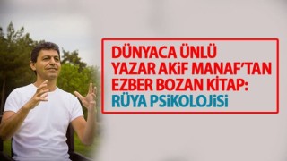 Dünyaca Ünlü yazar Akif Manaf'tan ezber bozan kitap: Rüya Psikolojisi