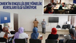 KOMEK'in Engellilere Yönelik Kursları İlgi Görüyor