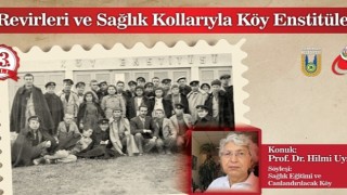 Revirleri ve sağlık kollarıyla Köy Enstitüleri konuşulacak