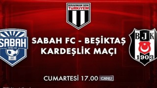Bırakmam Seni Türkiyem Kampanyası Dahilinde Oynanacak Sabah FC - Beşiktaş Kardeşlik Maçı Cumartesi Akşamı Kanal D&'de