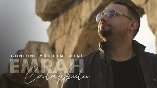 ”Gönlüne Yük Etme Beni” ile Emrah Çalapkulu'dan duygusal bir hit