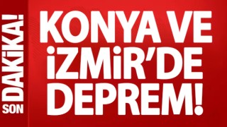 Konya ve İzmir'de peş peşe deprem!