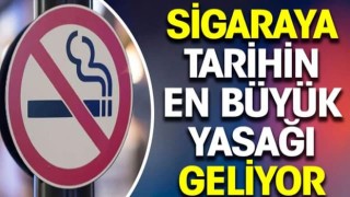 Sigaraya tarihin en büyük yasağı geliyor