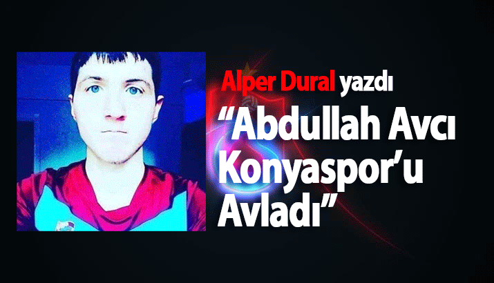 Abdullah Avcı Konyaspor'u Avladı