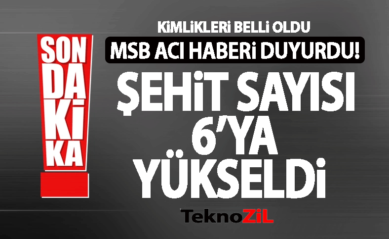 6 askerimiz şehit oldu, 1 asker yaralandı