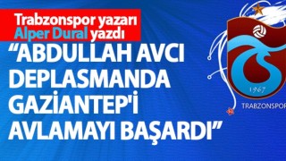 "ABDULLAH AVCI DEPLASMANDA GAZİANTEP'İ AVLAMAYI BAŞARDI"