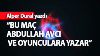 BU MAC ABDULLAH AVCİ VE OYUNCULARA YAZAR