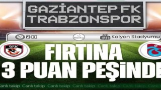 Gaziantep FK Trabzonspor Maçında 11'ler Belli Oldu