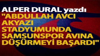 "ABDULLAH AVCİ AKYAZİ STADYUMUNDA SAMSUNSPOR AVİNA DÜŞÜRMEYİ BAŞARDİ"