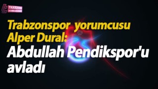 "Alper Dural: Abdullah Avcı Pendikspor'u avladı"
