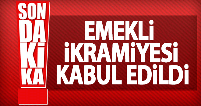 Emekli ikramiyesi kabul edildi