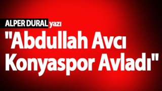 "Abdullah Avcı Konyaspor Avladı"