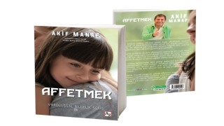 Dünyaca Ünlü Yazardan Yeni Kitap: AFFETMEK (Affetme Psikolojisi)