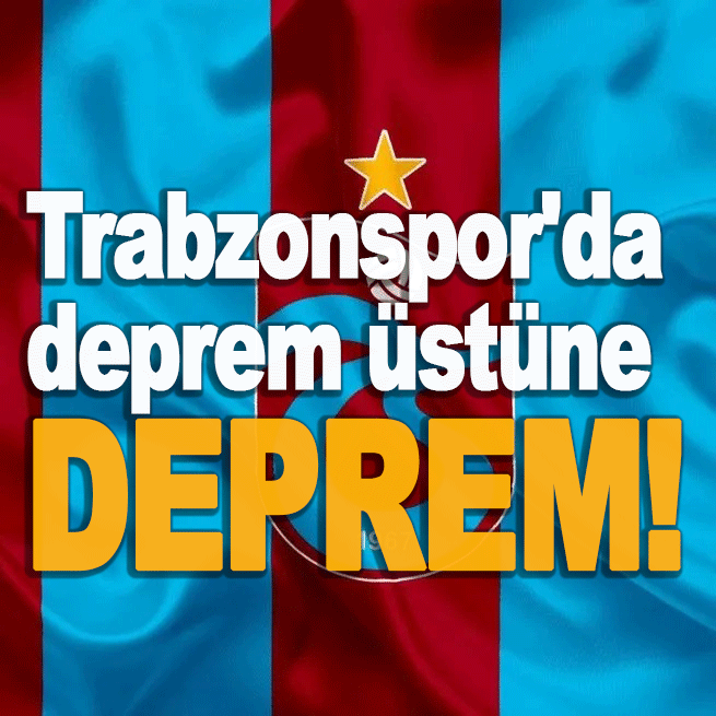Trabzonspor'da deprem üstüne deprem!