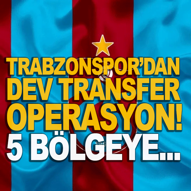 Trabzonspor’dan dev transfer operasyon!