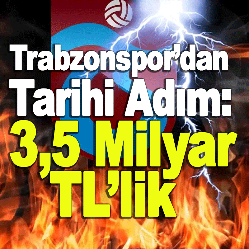 Trabzonspor’dan Tarihi Adım: 3,5 Milyar TL’lik
